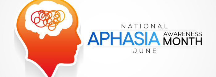 June is National Aphasia Awareness Month